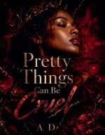 Pretty Things Can Be Cruel
