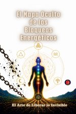 El Mapa Oculto de los Bloqueos Energéticos