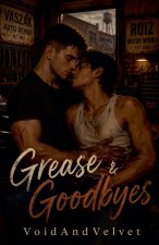 Grease & Goodbyes