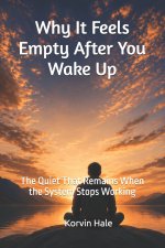 Why It Feels Empty After You Wake Up