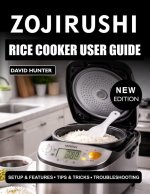 ZOJIRUSHI RICE COOKER USER GUIDE FOR BEGINNERS