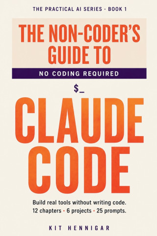 The Non-Coder's Guide to Claude Code