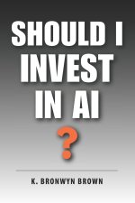 Should I Invest in AI?