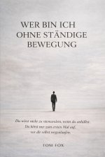 Wer bin ich ohne ständige Bewegung
