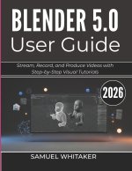 BLENDER 5.0 USER GUIDE 2026