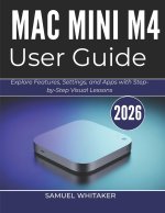 MAC MINI M4 USER GUIDE 2026