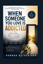 WHEN SOMEONE YOU LOVE IS ADDICTED
