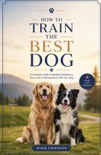 HOW TO TRAIN THE BEST DOG