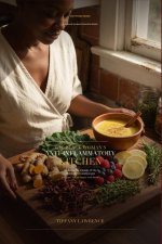 The Black Woman's Anti-Inflammatory Kitchen