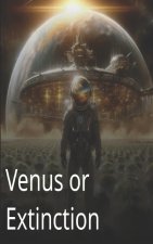 Venus or Extinction