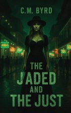 The Jaded and The Just
