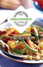 La buena cocina adelgazante - Dietas equilibradas y recetas sabrosas para perder peso comiendo bien