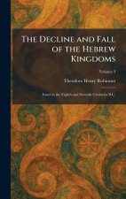 The Decline and Fall of the Hebrew Kingdoms