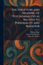 The Structure and Meaning of Psychoanalysis as Related to Personality and Behavior