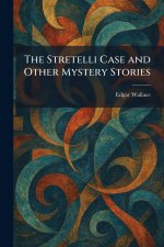 The Stretelli Case and Other Mystery Stories