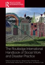 The Routledge International Handbook of Social Work and Disaster Practice