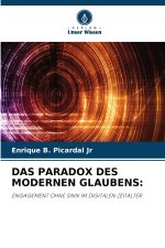 DAS PARADOX DES MODERNEN GLAUBENS