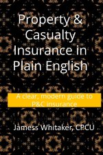 Property & Casualty Insurance in Plain English