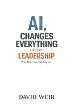 AI, Changes Everything - Except Leadership