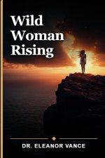 Wild Woman Rising