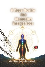 O Mapa Oculto dos Bloqueios Energéticos