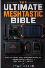 THE ULTIMATE MESHTASTIC BIBLE