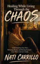 Healing While Living Through The Chaos