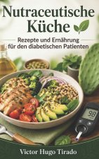 Nutraceutische Küche - Rezepte und Ernährung für den diabetischen Patienten