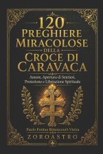 120 PREGHIERE MIRACOLOSE DELLA CROCE DI CARAVACA