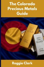The Colorado Precious Metals Guide