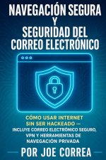 Navegación Segura y Seguridad del Correo Electrónico