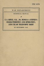 TM 9-270 U.S. Sniper Rifle M1903A4 Cal. .30 (Sniper's) Characteristics and Operation and Use of Telescopic Sight
