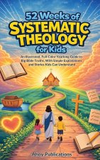 52 Weeks of Systematic Theology for Kids