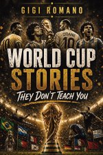 World Cup Stories They Don't Teach You