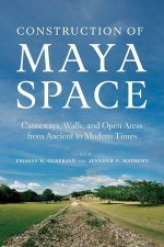 Construction of Maya Space – Causeways, Walls, and Open Areas from Ancient to Modern Times