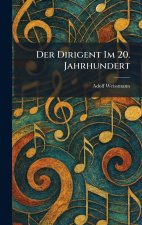 Der Dirigent Im 20. Jahrhundert