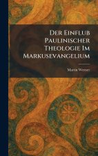 Der Einflub Paulinischer Theologie Im Markusevangelium