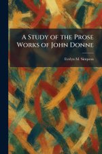 A Study of the Prose Works of John Donne