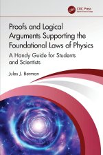 Proofs and Logical Arguments Supporting the Foundational Laws of Physics