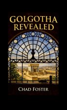 Golgotha Revealed
