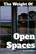 THE WEIGHT OF OPEN SPACES