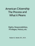 American Citizenship-What Immigrants Should Know-Process and Meaning
