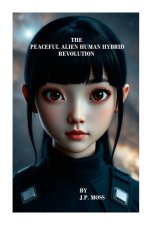 THE PEACEFUL ALIEN HUMAN HYBRID REVOLUTION
