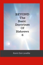 BEYOND The Basic Doctrines of Hebrews 6
