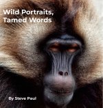 Wild Portraits, Tamed Words