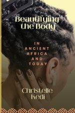Beautifying the Body in Ancient Africa and Today