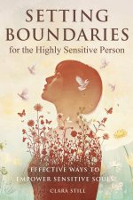 Setting Boundaries for the Highly Sensitive Person