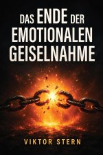 Das Ende der emotionalen Geiselnahme