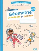 Mes cahiers de maths - Géométrie CM2 - Grandeurs et mesures - Edition 2026