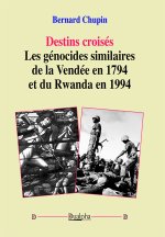 Destins croisés - Les génocides similaires de la Vendée en 1794 et du Rwanda en 1994
